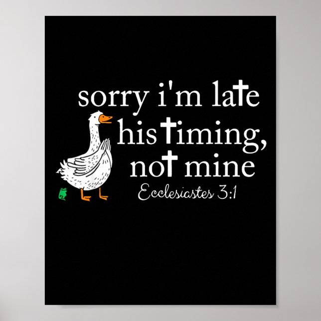 Póster Goose Sorry I'm Late His Timing Not Mine  (Frente)