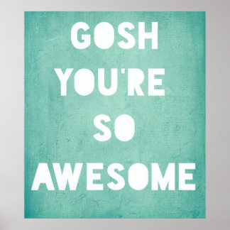 Póster Gosh, un Poster asombroso