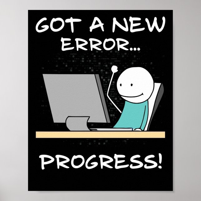 Póster Got A New Error, Progress! Funny Programmer Gift (Frente)
