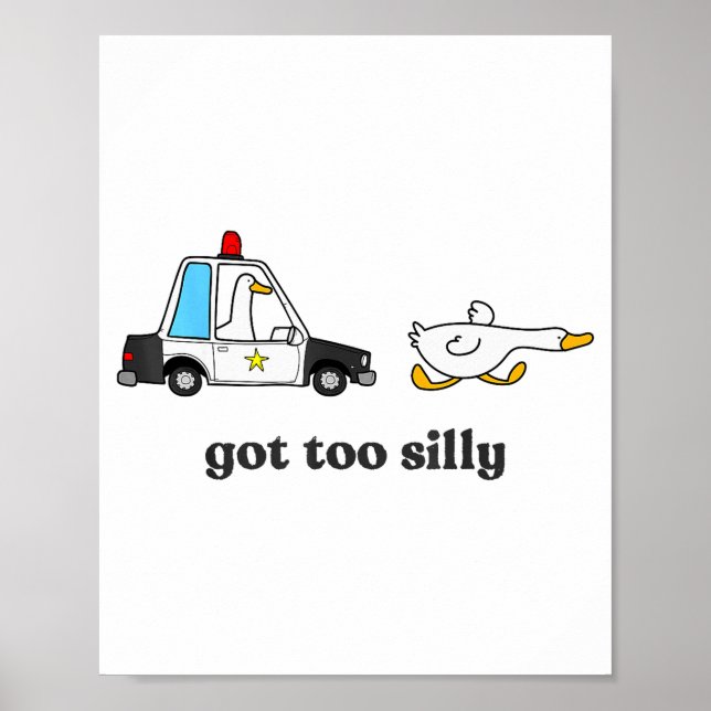 Póster Got Too Silly Funny Goose Humor Animal Lovers  (Frente)