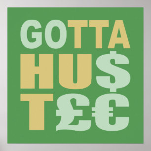Póster GOTTA HUSTLE / HU$T£ poster personalizado