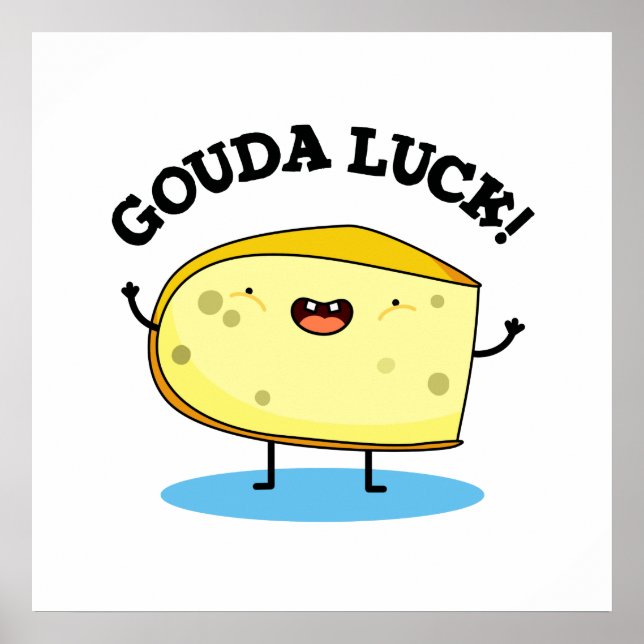 Póster Gouda Luck Funny Cheese Pun (Frente)