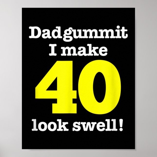 Póster Graciosa Frase de Dadgummit 40 cumpleaños, Cuarent (Frente)