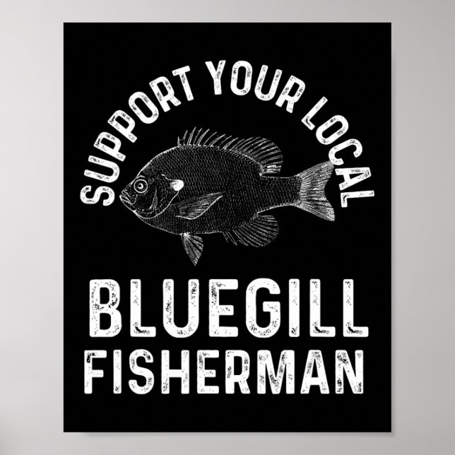 Póster Gracioso Apoyo a tu pescador de Bluegill local Fis (Frente)
