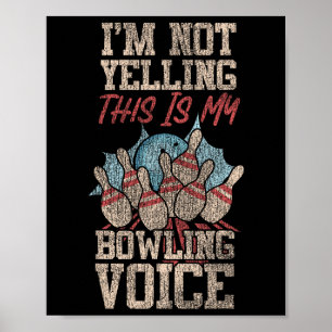Póster Gracioso Bowling No estoy gritando, este es mi Bow