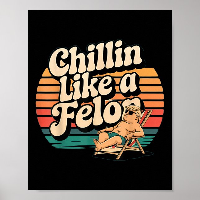 Póster Gracioso Chillin Como Un Felon Trump Verano 2024 R (Frente)
