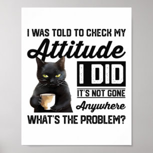 Póster Gracioso Gato Me Dijeron Que Revisara Mi Actitud G
