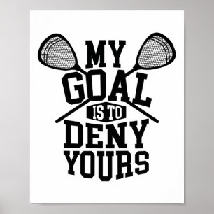 Póster Gracioso Lacrosse Goalie - Mi Objetivo Es Negar Lo