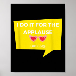 Póster Gracioso Lo Hago Para El Aplauso Chiste Gráfico De