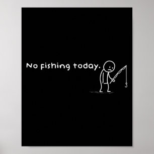 Póster Gracioso No Pescar Hoy Sarcástico Sad Stick Man An