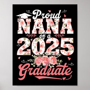 Póster Graduación 2025 Orgullosa Nana De Un Graduado Flor