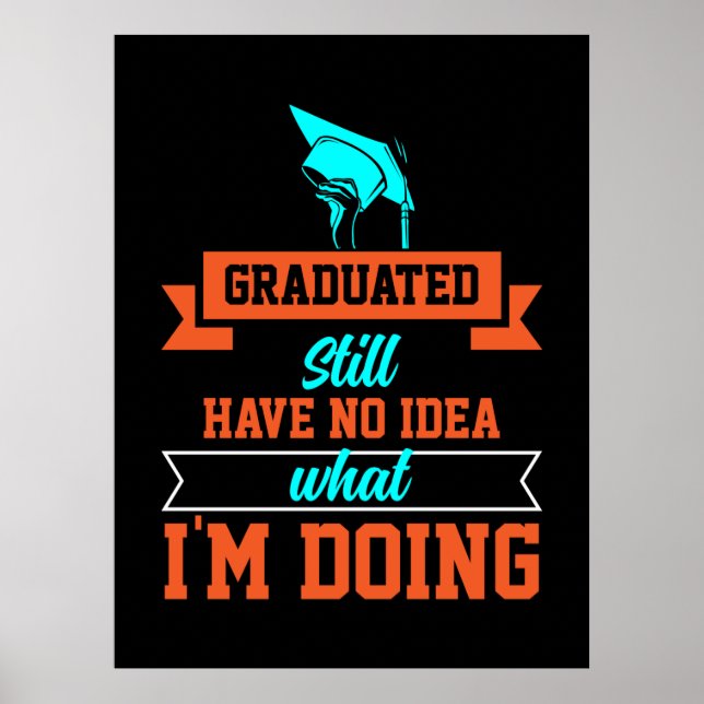 Póster Graduation Art | Graduated Still Have No Idea (Frente)
