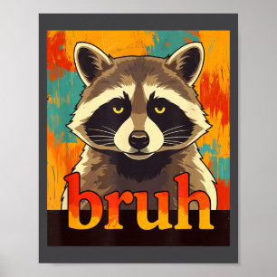 Póster Gráfico de meme divertido de mapache bruh para ado
