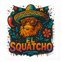 Grafiti Bigfoot Cinco de Mayo Fiesta El Squatcho