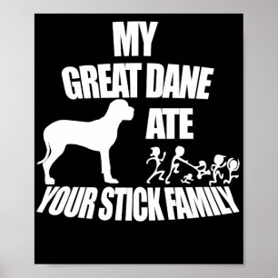 Póster Gran Dane Ate Tu Familia Stick