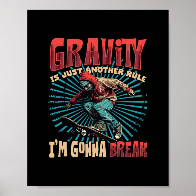 Póster Gravity Is Just Another Rule I'm Gonna Break Skate (Frente)