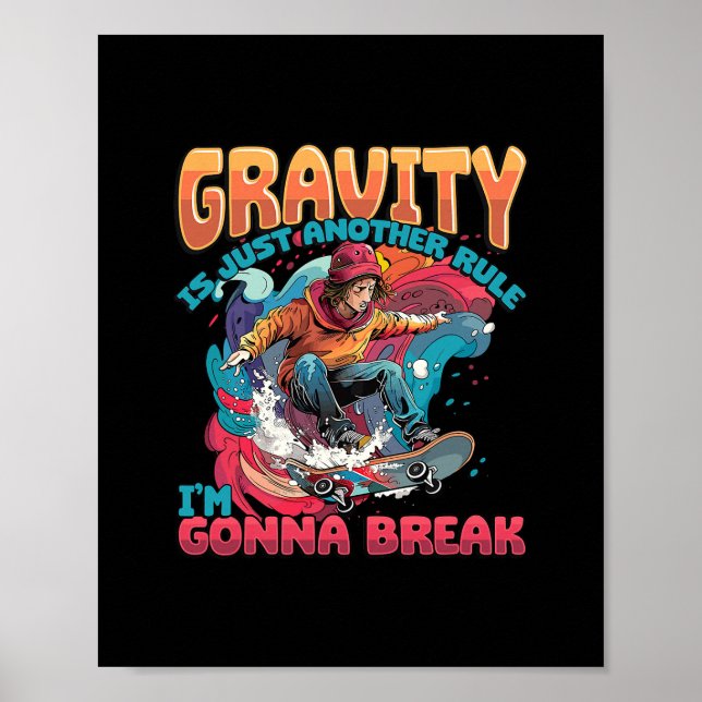 Póster Gravity Is Just Another Rule I'm Gonna Break Skate (Frente)