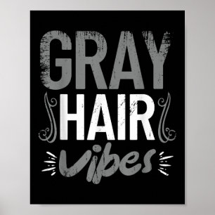 Póster Gray Hair Vibes Funny Retirement Family Humor Para