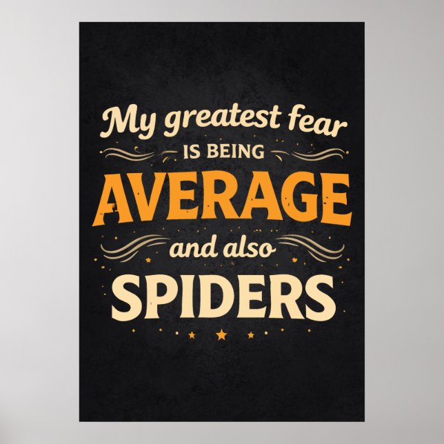 Póster Greatest Fear is Average and Spiders Funny Success (Frente)