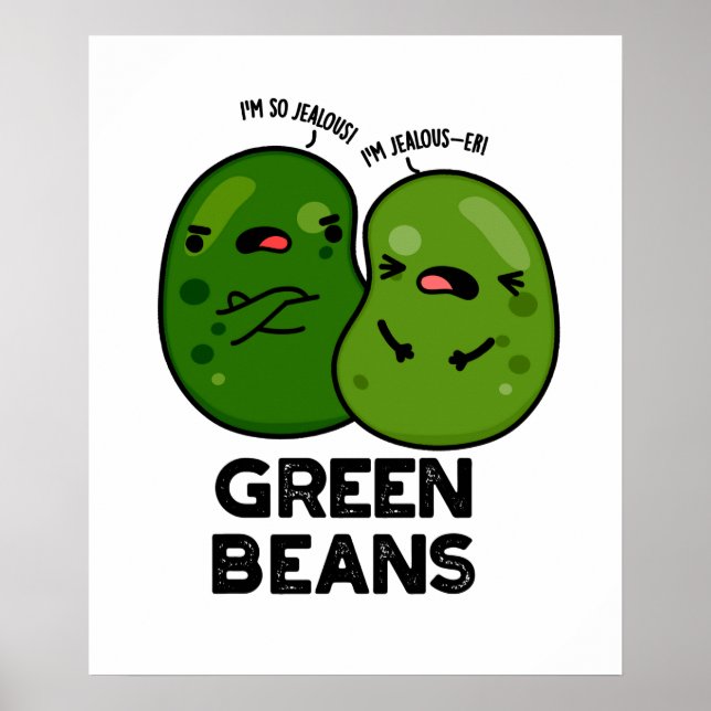 Póster Green Beans Funny Jealous Bean Pun (Frente)