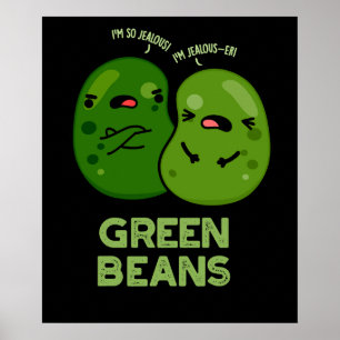 Póster Green Beans Funny Jealous Bean Pun Dark BG