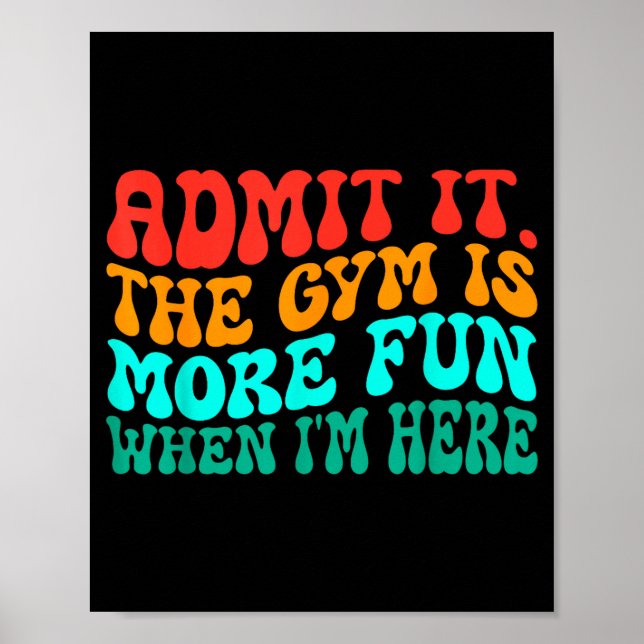Póster Groovy Funny Gym Admit It The Gym Is More Fun When (Frente)