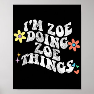 Póster Groovy Im Zoe Doing Zoe Things Funny's Day