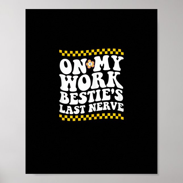 Póster Groovy on my Work Bestie's Last Nerve - Funny Coll (Frente)