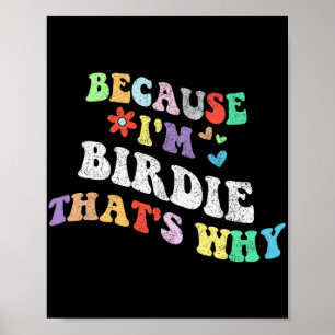 Póster Groovy Porque Yo Soy Birdie Por Eso Es Que El Pers