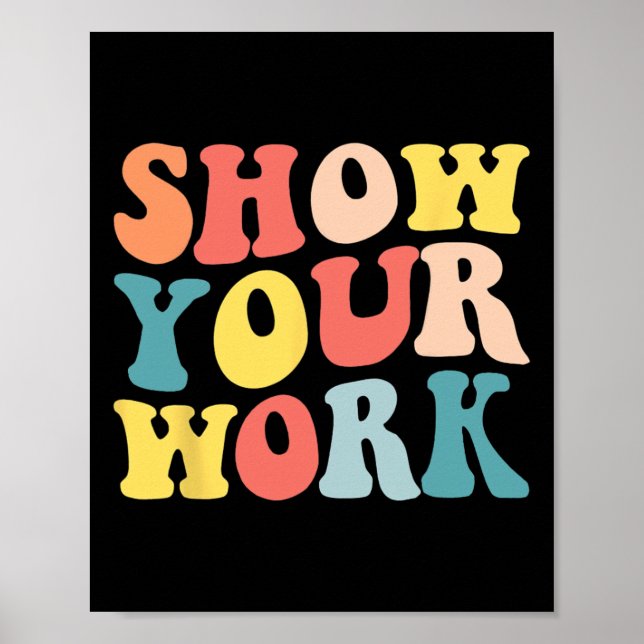 Póster Groovy Show Your Work Fun Math Teacher Appreciatio (Frente)