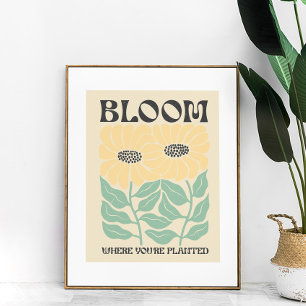 Póster Groovy Sunflowers "Bloom where you are Planted"