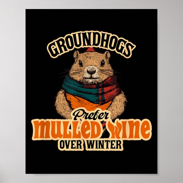 Póster Groundhogs Prefer Mulled Wine Over Winter  (Frente)