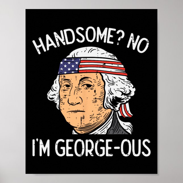 Póster Guapo No Hermoso Washington Divertido 4 De Julio (Frente)