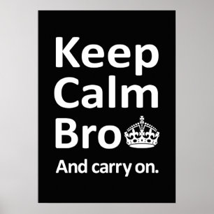 Póster Guarde Bro tranquilo - y continúe