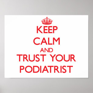 Póster Guarde la calma y confíe en a su Podiatrist