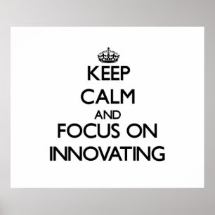 Póster Guarde la calma y el foco en la innovación