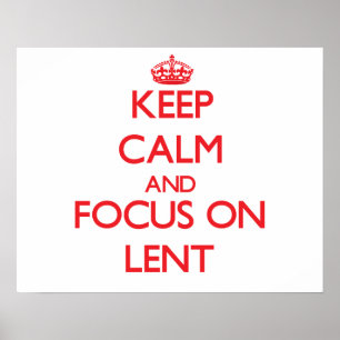 Póster Guarde la calma y el foco en Lent