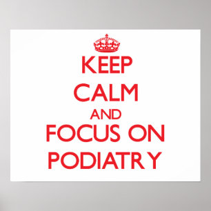 Póster Guarde la calma y el foco en Podiatry