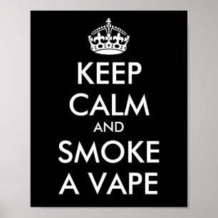 Póster GUARDE LA CALMA y FUME Un VAPE - cambie el fondo