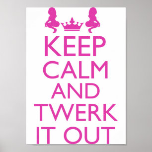 Póster Guarde la calma y Twerk él hacia fuera
