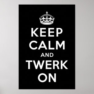 Póster Guarde la calma y Twerk encendido