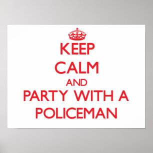 Póster Guarde la calma y vaya de fiesta con un policía