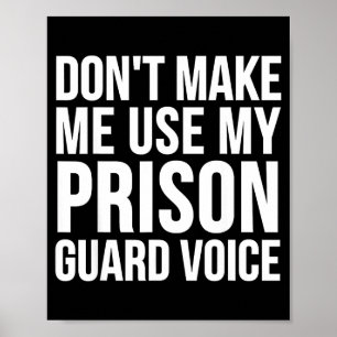 Póster Guardia de Prisión Divertido - No Me Hagas Usar Mi