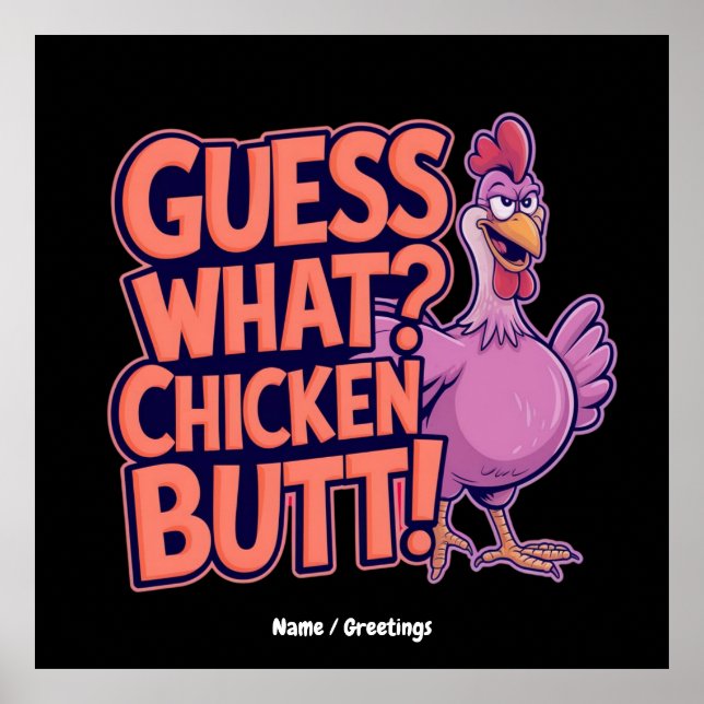 Póster Guess What? Chicken Butt! Funny Design  (Frente)