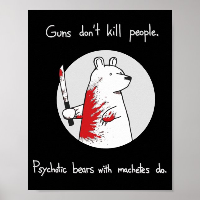 Póster Guns Dont Kill People Bears With Machetes Do  (Frente)