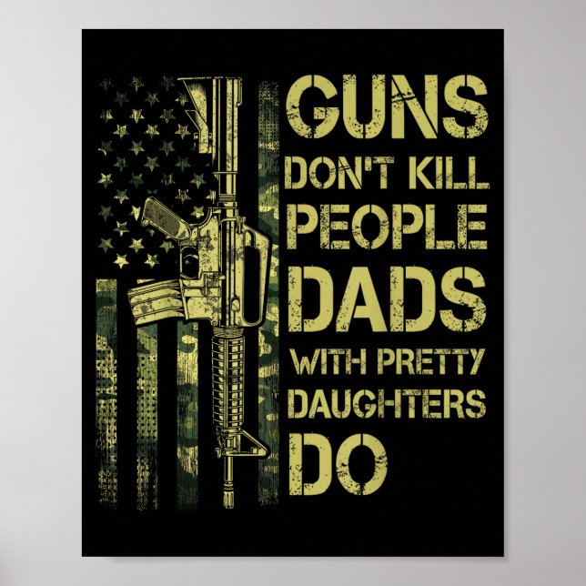 Póster Guns Don't Kill People Dads With Pretty Daughters  (Frente)