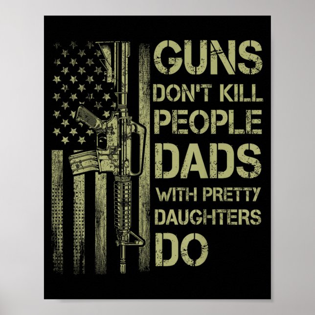 Póster Guns Don't Kill People Dads With Pretty Daughters  (Frente)