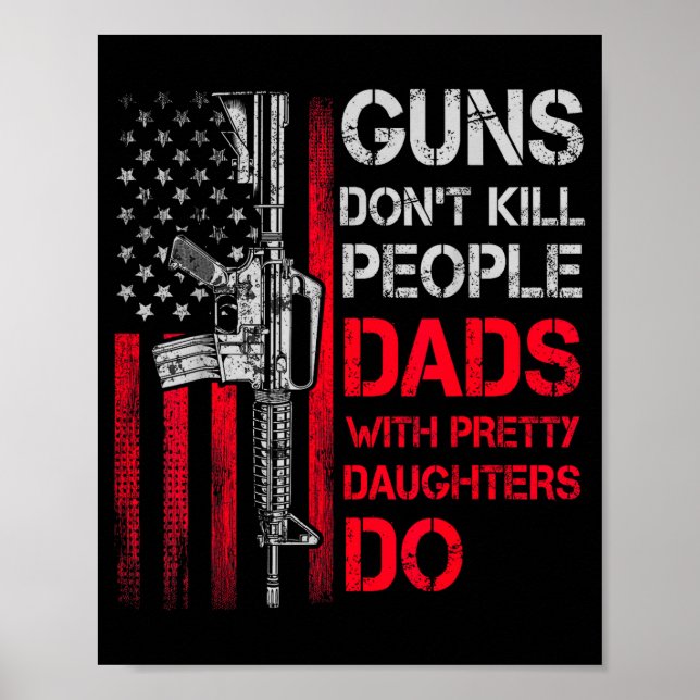 Póster Guns Don't Kill People Dads With Pretty Daughters  (Frente)