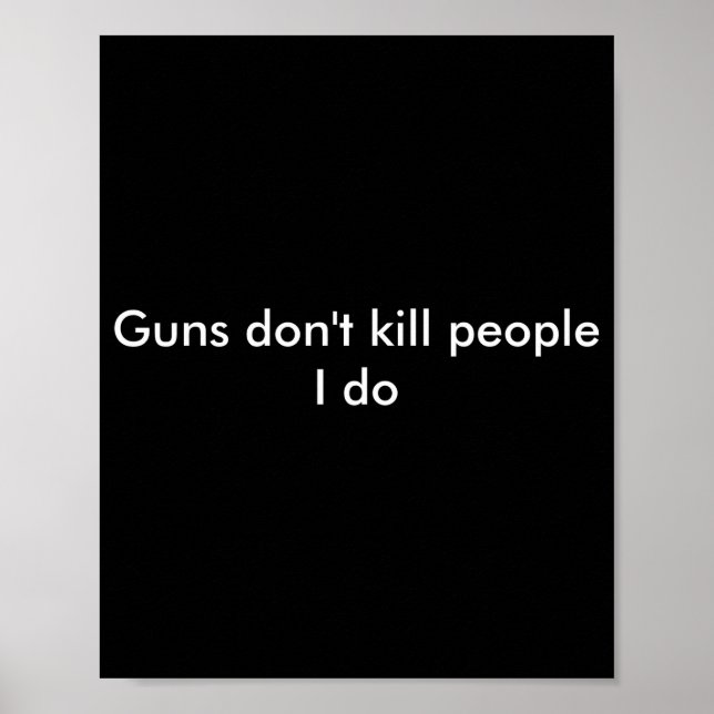 Póster Guns Dont Kill People I Do  (Frente)
