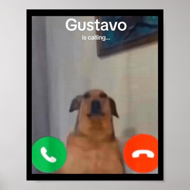 Póster Gustavo The Dog Is Calling Funny Meme Gen Z Alpha  (Frente)